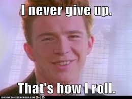 Never Give Up Meme Funny