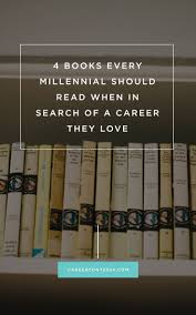 4 Books Millennials In The Workplace Should Read To Find A Career They Love Career Contessa Career Books Books Find A Career