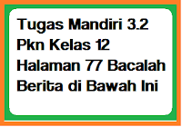 Maybe you would like to learn more about one of these? Tugas Mandiri 3 2 Pkn Kelas 12 Halaman 77 79 Bacalah Berita Di Bawah Ini Operator Sekolah
