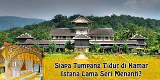 Siapa Tumpang Tidur Di Kamar Istana Lama Seri Menanti