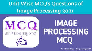 Digital Image Processing Mcq Multiple Choice Questions Unit Wise 2021