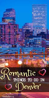 15 Romantic Things To Do In Denver Colorado In 2020 Colorado Travel Denver Travel Romantic Things To Do