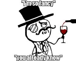 Meme Creator I M So Fancy You Already Know
