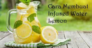 You'll be grabbing that water bottle all the time! Cara Membuat Infused Water Lemon Yang Enak 2021