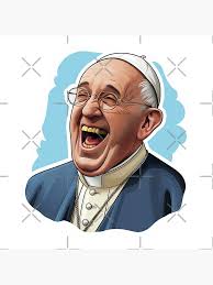 Pope Francis laughing" Art Print for Sale by ISBrunning