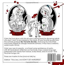 Send your hometown stories to myfavoritemurder@gmail.com. Amazon Com Murderino A Coloring Book For Fans Of The My Favorite Murder Podcast 9781546434979 Morrison Katy Books