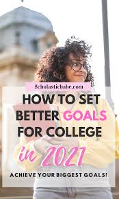 How To Set Better Goals For College In 2021 College Survival Guide Goals College