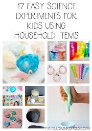 17 Easy Science Experiments For Kids Using Household Items The Yellow Birdhouse Science Experiments Kids Easy Science Experiments Cool Science Experiments