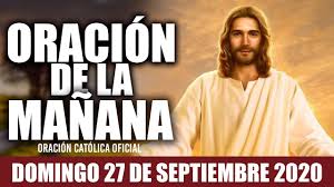 Oracion De La Manana De Hoy Domingo 27 De Septiembre De 2020 Oracion Catolica Domiplay Sin dudas los domingos pasan a ser uno de los mejores días de la semana, dónde se. hoy domingo 27 de septiembre de 2020