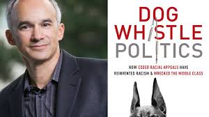 Your Call: Dog Whistle Politics, the coded language of race-baiting