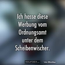 Ich Hasse Diese Werbung Vom Ordnungsamt Unter Dem Kaufdex Schlaue Spruche Lustige Zitate Coole Spruche
