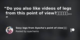 Sexy legs from Ayacha's point of view👠💕💕 | Patreon