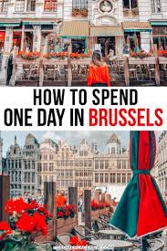 Brussels In One Day Itinerary Best Of Brussels In A Day With Images Europe Travel Destinations Belgium Travel Brussels Belgium Travel
