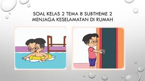 Maybe you would like to learn more about one of these? Soal Tematik Kelas 2 Tema 8 Subtema 2 Keselamatan Di Rumah Dan Perjalanan Kumpulan Soal Tematik Sd