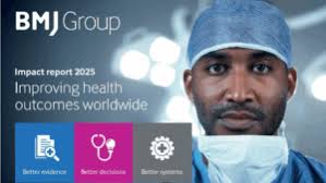 BMJ Group unveils 2025 impact report, spotlighting global health influence  and policy reach