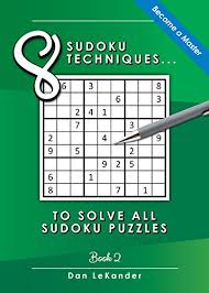 A good crossword puzzle solver doesn't necessarily know all the answers but what she/he does. Amazon Com 8 Sudoku Techniques To Solve All Sudoku Puzzles Ebook Lekander Dan Kindle Store