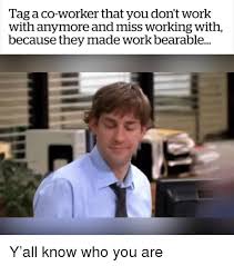 See more ideas about farewell quotes, farewell quotes for coworker, farewell gifts. Via Me Me Co Worker Memes Coworker Humor Funny Coworker Memes