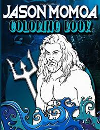 A coloring book of fantasies with an epic dreamboat—that's the coloring book's title. Jason Momoa Coloring Book Stunning Coloring Books For Adults Tweens Unofficial Unique Edition Evans Hudson 9798630246387 Amazon Com Books