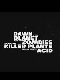 Dawn of the Planet of the Zombies and the Giant Killer Plants on Some  Serious Acid - Court Métrage - AlloCiné