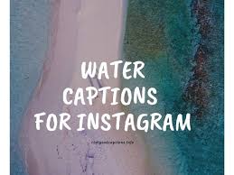 67 Inspiring Water Captions That Create Awareness Among People