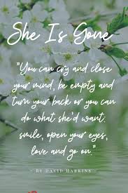 Funeral Poems For Sister A Line From She Is Gone By David Harkins This Funeral Poem Inspires Us To Think Try T Memories Quotes Funeral Quotes Sister Quotes