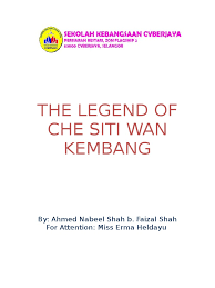 She is believed to have ruled in the 17th century. The Legend Of Che Siti Wan Kembang Malaysia