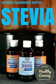 Maybe you would like to learn more about one of these? Home Canning With Stevia Healthy Canning