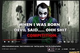 Pl When Was Born Said Joker Motivational Quotes Best Motivation Ever Bad Boy Quotes Fuck The Fucking Fuckers 67 400 Views Jul 29 2019 2 1k 1 4k Share Save