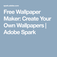 Free Wallpaper Maker Create Your Own Wallpapers Adobe Spark Wallpaper Maker Create Your Own Wallpaper Free Wallpaper