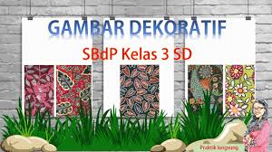 Bab 1 sbk sd kelas 3. Gambar Dekoratif Sbdp Tema 1 Sub Tema 3 Kelas 3 Sd Youtube