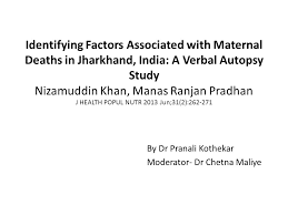 Uniting three important pillars of public health, journal of health, population and nutrition is an internationally renowned open access journal publishing . Identifying Factors Associated With Maternal Deaths In Jharkhand India A Verbal Autopsy Study Nizamuddin Khan Manas Ranjan Pradhan J Health Popul Nutr Ppt Download