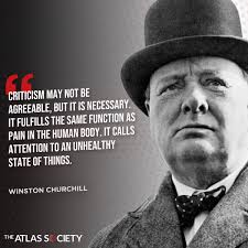 Invite Criticism. Welcome Feedback. Stay OPEN and Evolve. #Churchill  #AynRand