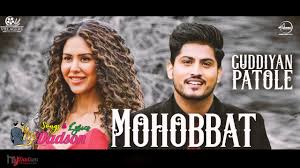 Mohobbat Gurnam Bhullar Guddiyan Patole Video Hd Download Songs Movie Songs Top Trending Songs