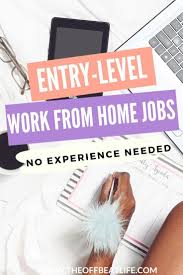 Entry Level Work From Home Jobs No Experience Needed Work From Home Jobs Online Jobs From Home Home Jobs