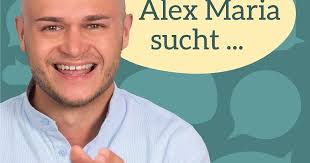 Alex Maria sucht…