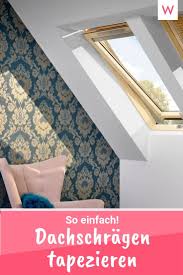 Dachschrage Tapezieren Velux Magazin Dachschrage Wohnung Gestalten Schrage Wande