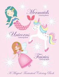| / color your fantasy coloring book. Unicorns Coloring Book Mermaids Coloring Book And Fairies Coloring Book A Magical Fantastical Coloring Book Coloring Book For Girls And Boys With Mer