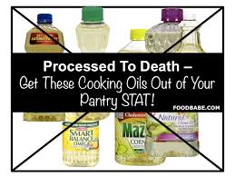 Processed To Death Get These Cooking Oils Out Of Your Pantry Stat