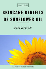 Sunflower Oil For Skin Benefits And Side Effects In 2020 Sunflower Oil Skin Sunflower Oil Benefits Sunflower Oil