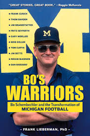 Glenn edward bo schembechler jr. Bo S Warriors Bo Schembechler And The Transformation Of Michigan Football By Frank Lieberman
