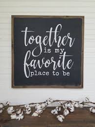 Large Sign Together Is My Favorite Place To Be Farmhouse Sign Rustic Wood Sign Farmhouse Decor Cheap Home Decor Rustic Wood Signs Rustic Home Decor