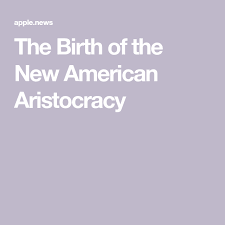 The 9 9 Percent Is The New American Aristocracy Aristocracy American Book Worms