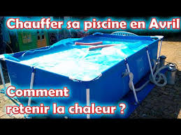 Faire Chauffer Et Maintenir La Chaleur De Sa Piscine Hors Sol En Avril Youtube