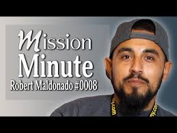 Mission Minute #0008 Robert Maldonado