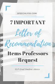 7 Important Letter Of Recommendation Items Professors Request Letter Of Recommendation Grad School Gre Prep