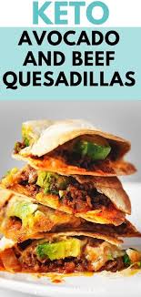 This Cheesy Gluten Free Keto Avocado And Beef Quesadilla Recipe Can Be Made In Under 20 Minutes In 2020 Beef Quesadillas Quesadilla Recipes Beef Mexican Food Recipes