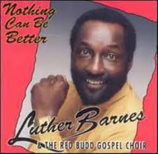 Nothing Can Be Better: Luther Barnes, Luther Barnes & Red Budd Choir,  Sherrod Barnes, Amy Lee, Kevin Broughton, Roy Barnes, Roy Green, Don  Barnes, Dwain White, Alex Evans, Luther Barnes: Amazon.in: Music}
