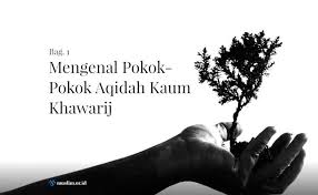 Dalam pembahasan makalah kali ini, kita akan membahas mengenai ulumul qur'an. Mengenal Pokok Pokok Aqidah Kaum Khawarij Bag 1