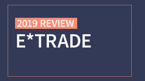 E Trade Broker Review 2019