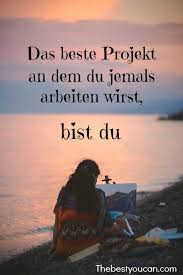 Das Beste Projekt An Dem Du Jemals Arbeiten Wirst Bist Du Spruche Weisheiten Zitate Spruche Zitate